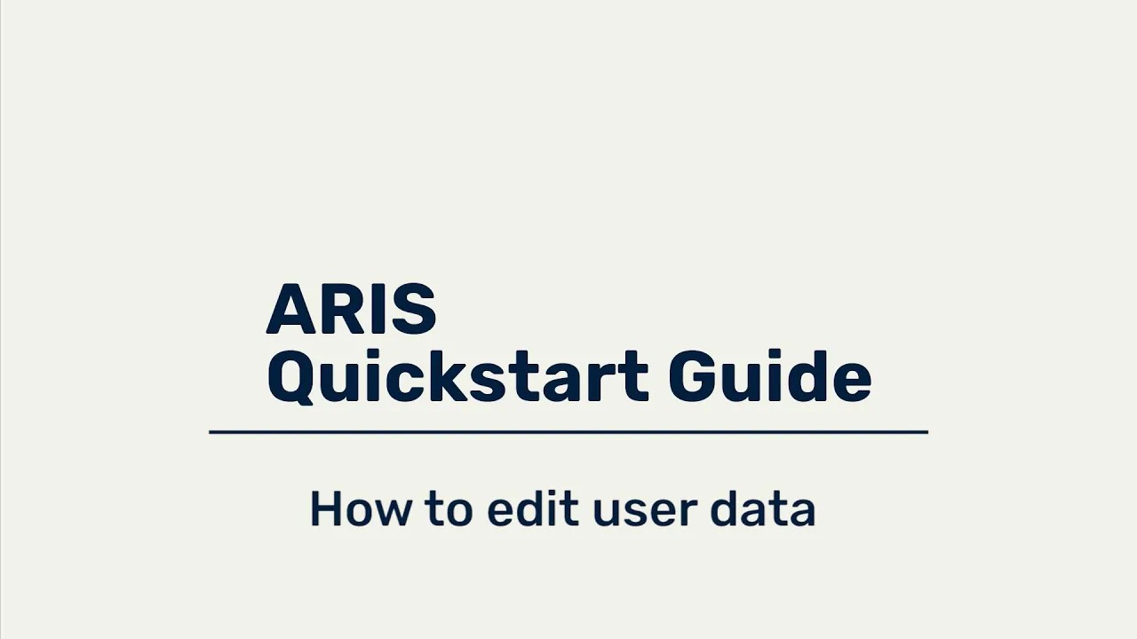 ARIS Quickstart Guide - How to edit user data