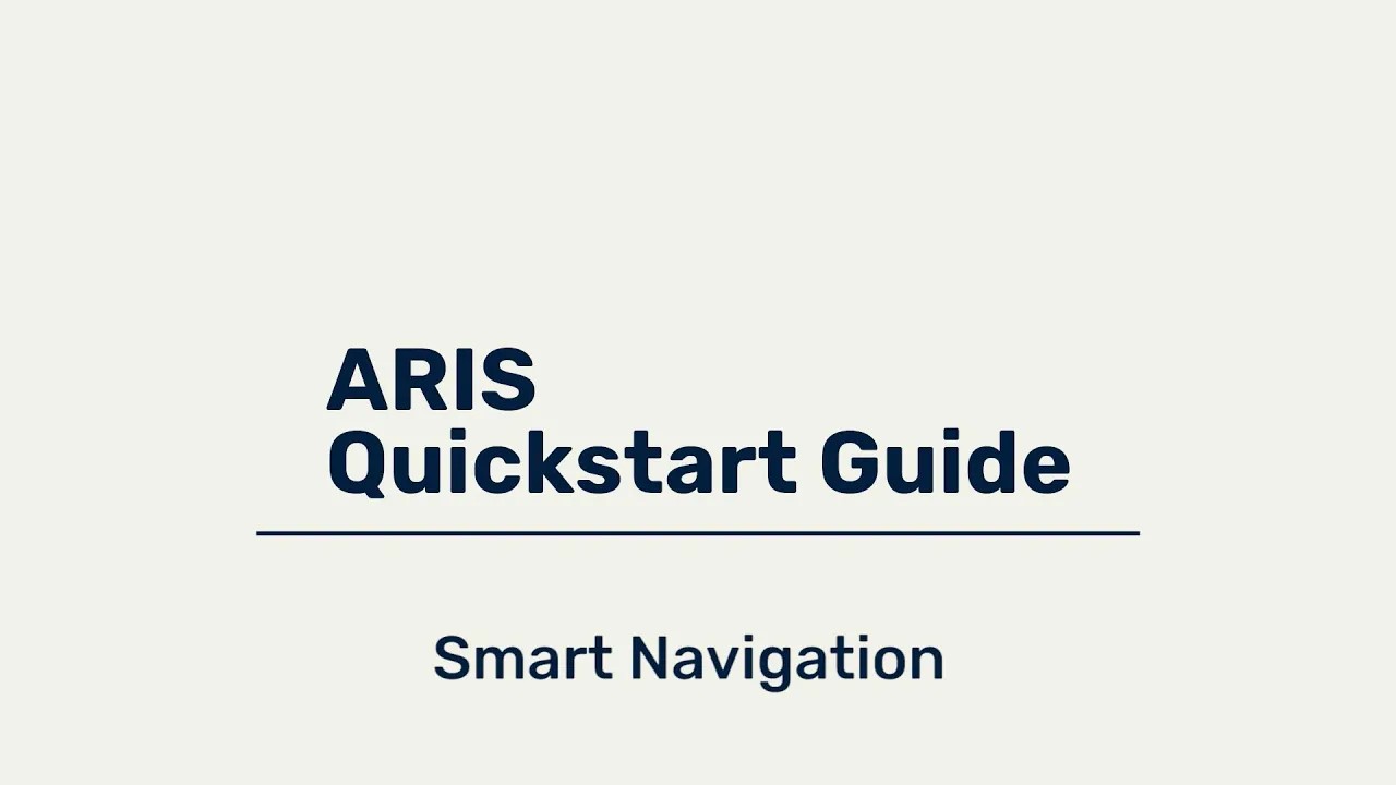 ARIS Quickstart Guide - Smart Navigation (recommended)